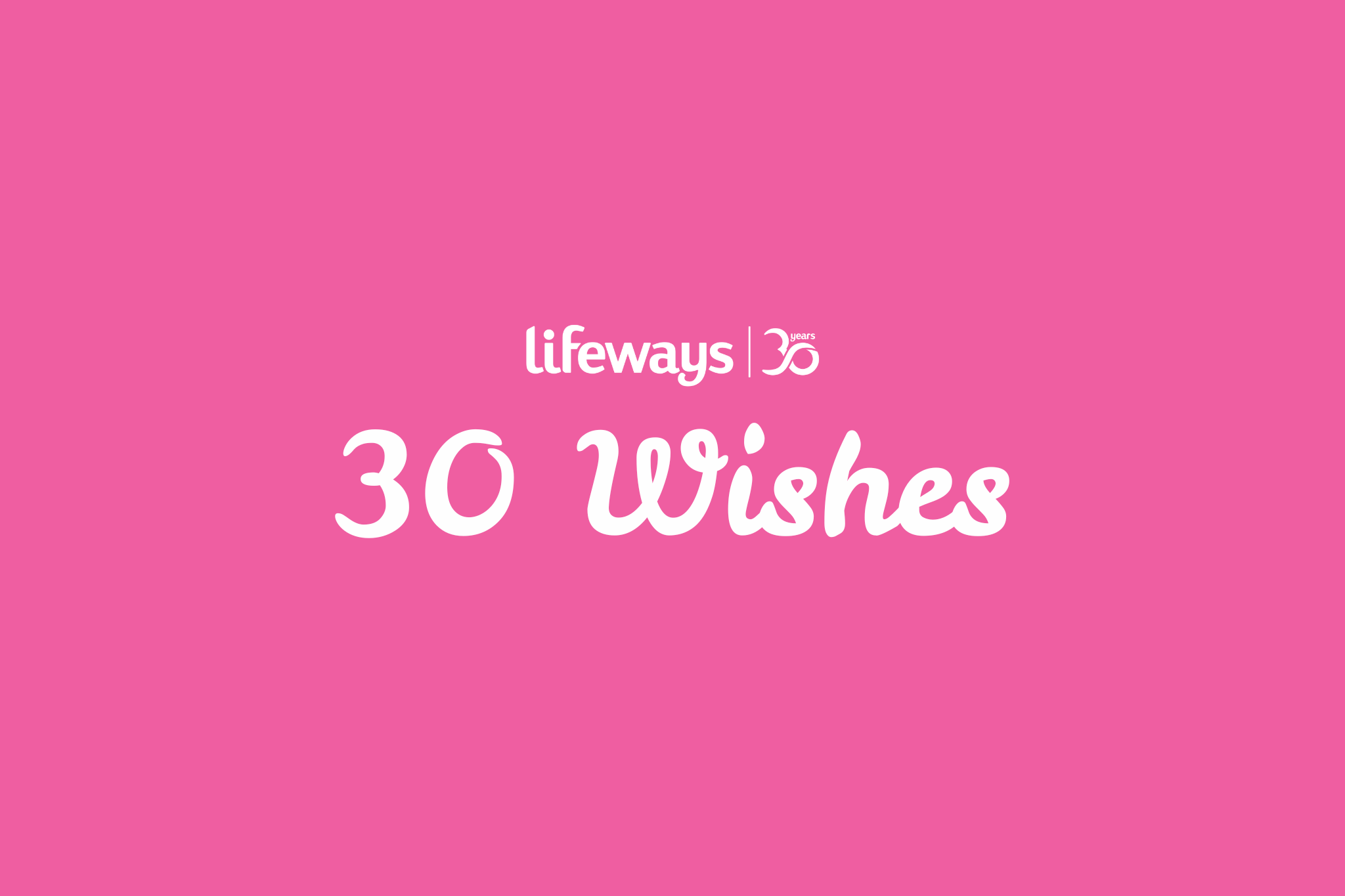 Lifeways 30 Wishes banner